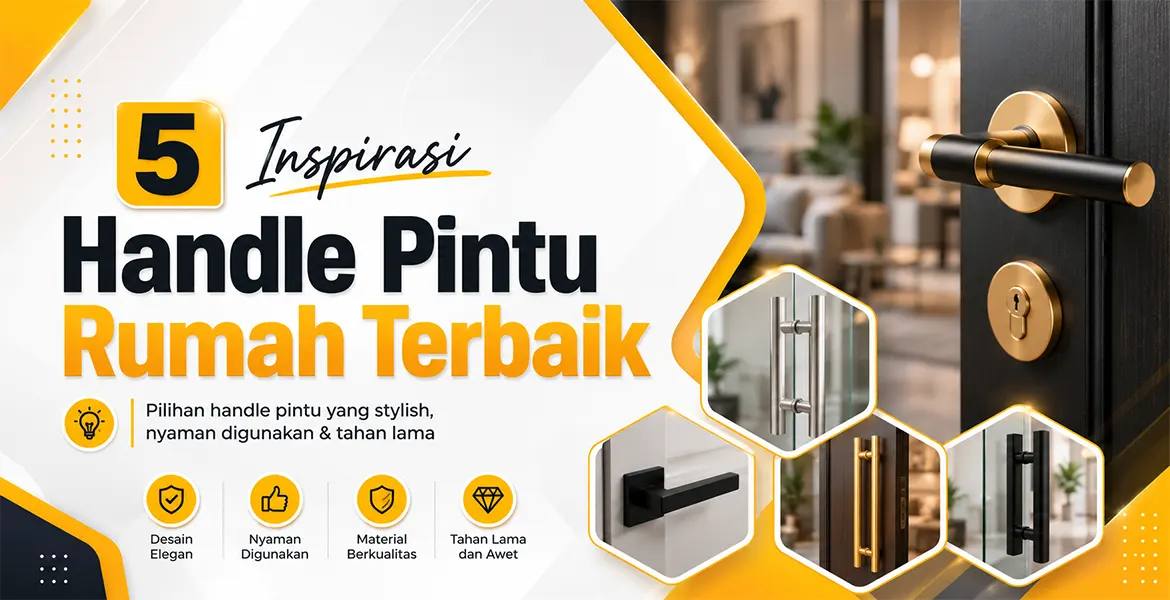 5 Inspirasi Handle Pintu Rumah Terbaik