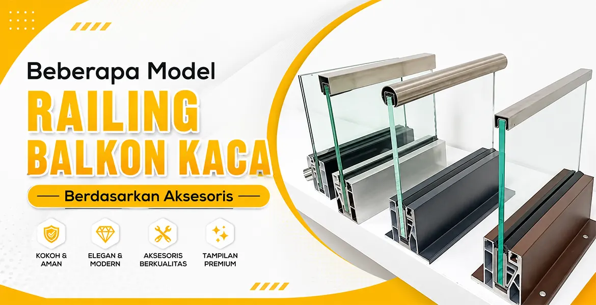 Beberapa Model Railing Balkon Kaca Berdasarkan Aksesoris