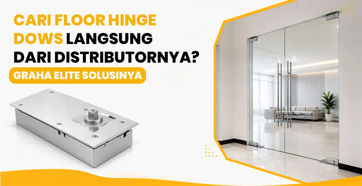 Cari Floor Hinge Dows langsung dari distributornya?Grahaelite Solusinya
