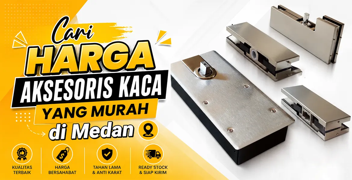 Cari Harga Aksesoris Kaca Yang Murah di Medan