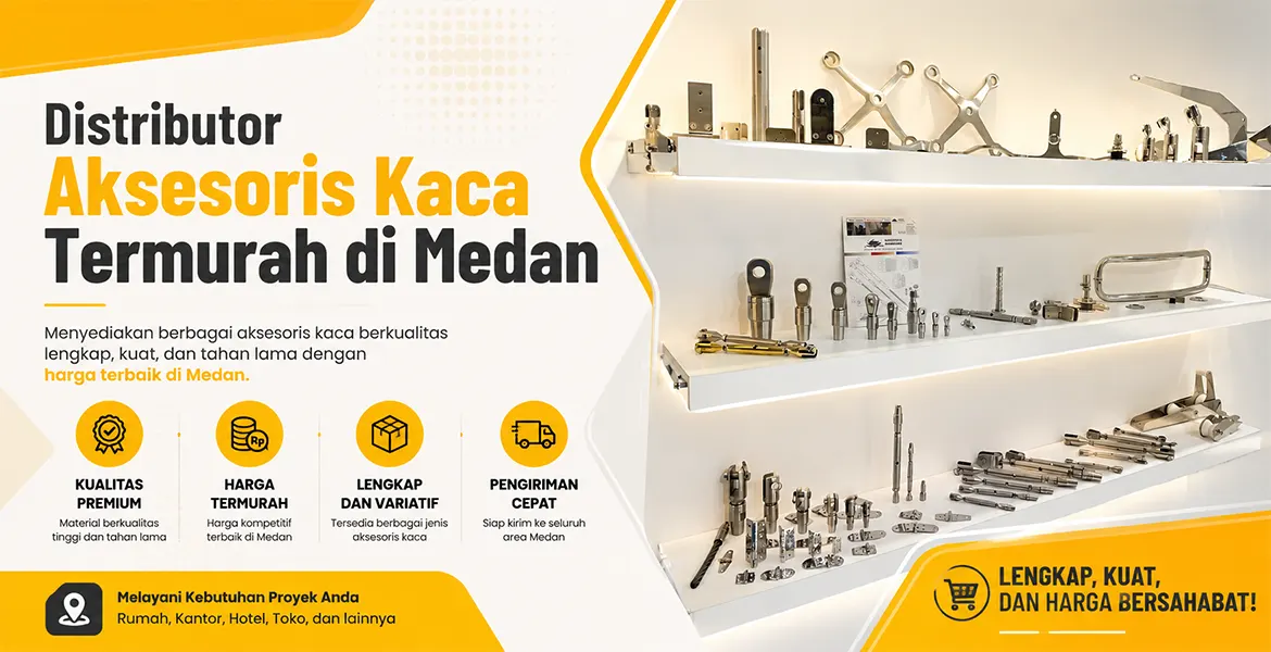Distributor Aksesoris Kaca Termurah di Medan