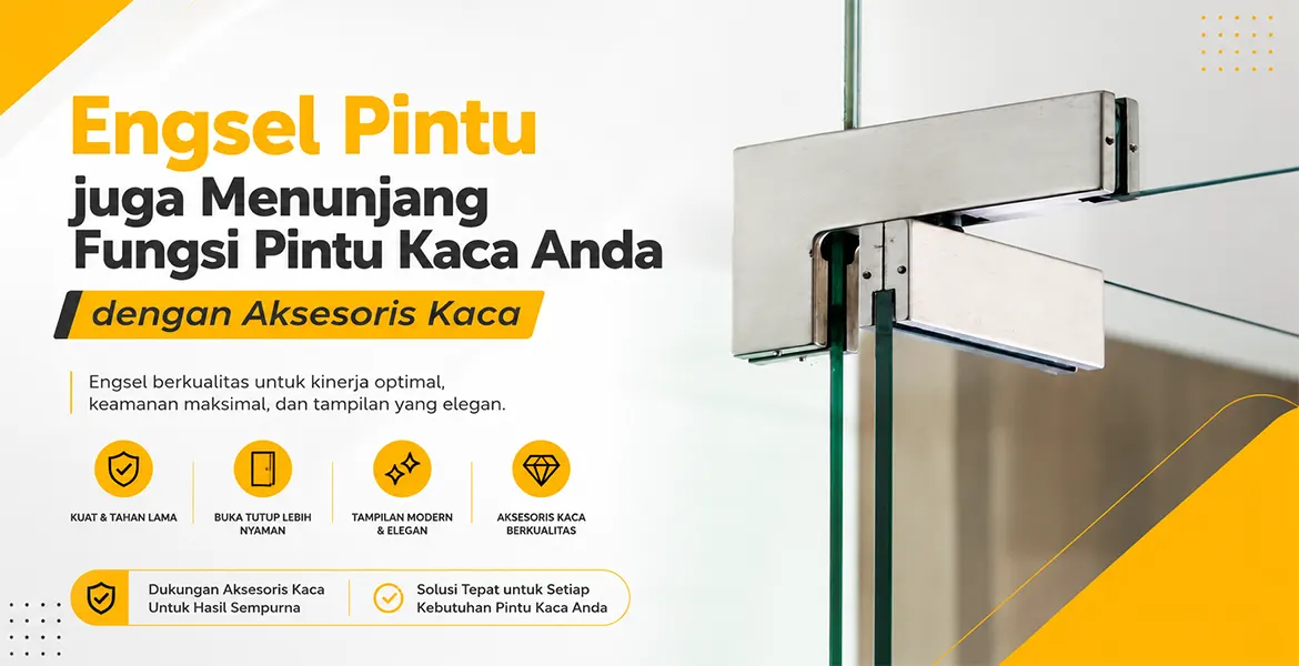 Engsel Pintu juga Menunjang Fungsi Pintu Kaca Anda dengan Aksesoris Kaca