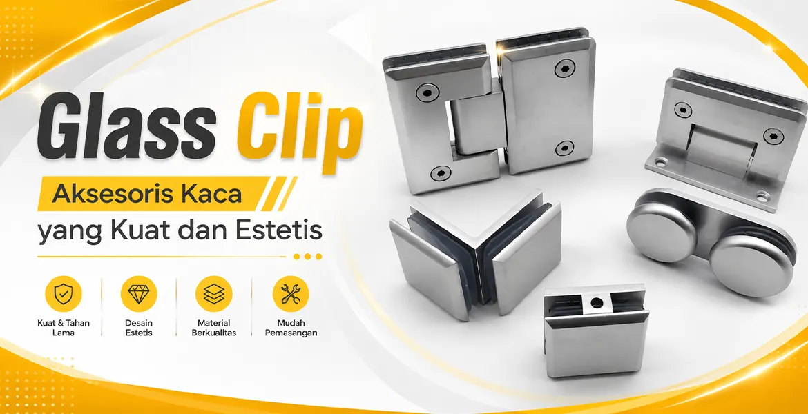 Glass Clip Aksesoris Kaca yang Kuat dan Estetis