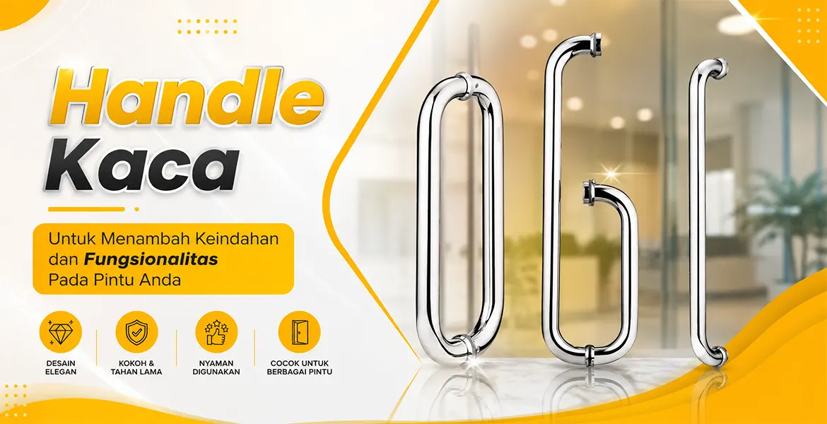 Handle Kaca Untuk Menambah Keindahan dan Fungsionalitas Pada Pintu Anda
