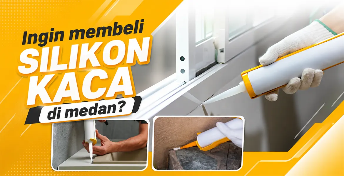Ingin membeli Silikon Kaca di medan?