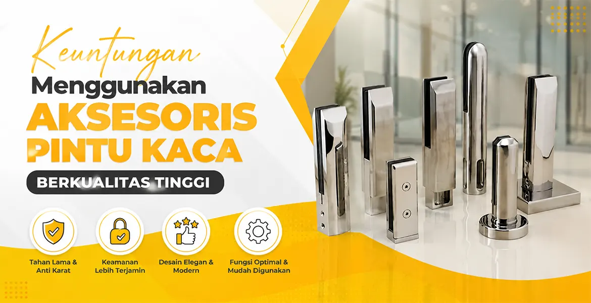 Keuntungan Menggunakan Aksesoris Pintu Kaca Berkualitas Tinggi