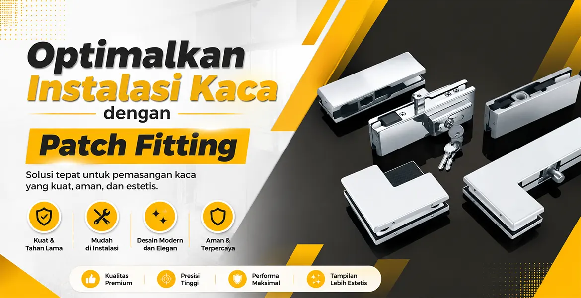 Optimalkan Instalasi Kaca dengan Patch Fitting