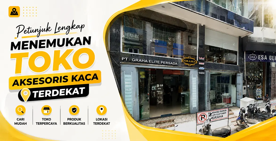 Petunjuk Lengkap Menemukan Toko Aksesoris Kaca Terdekat
