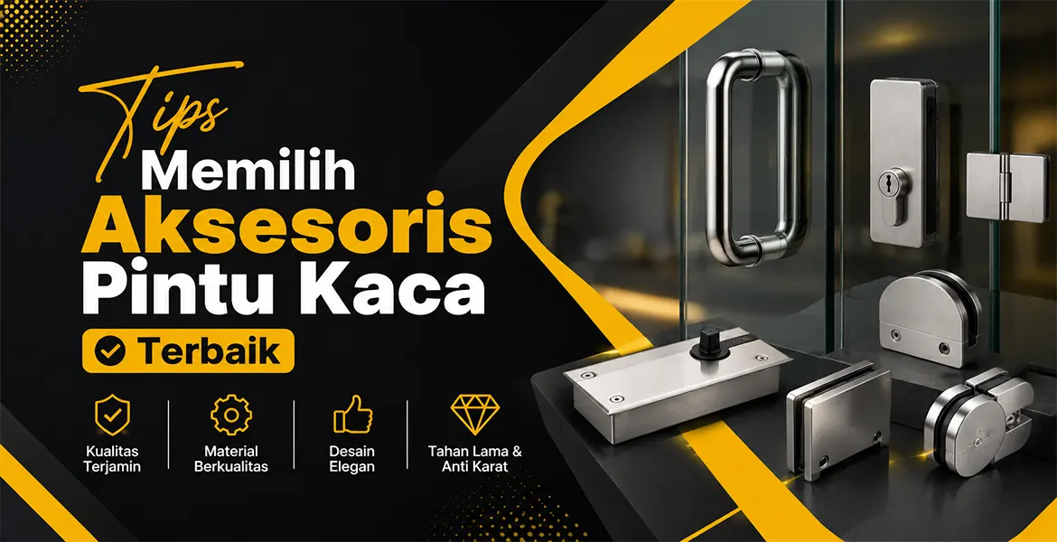 Tips Memilih Aksesoris Pintu Kaca Terbaik