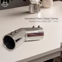 Konektor Pipa / Glass Clamp | Faster Siku Mati 135� 1 Inci