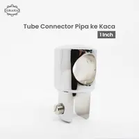 Tube Connector Pipa ke Kaca 1 Inch