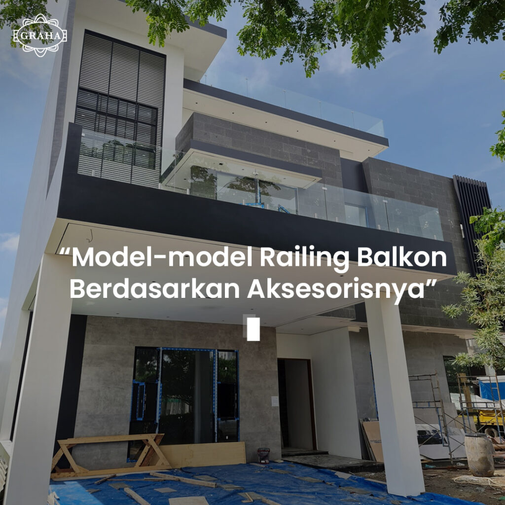 Beberapa Model Railing Balkon Kaca Berdasarkan Aksesoris