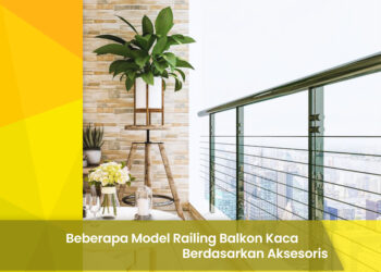 Beberapa Model Railing Balkon Kaca Berdasarkan Aksesoris