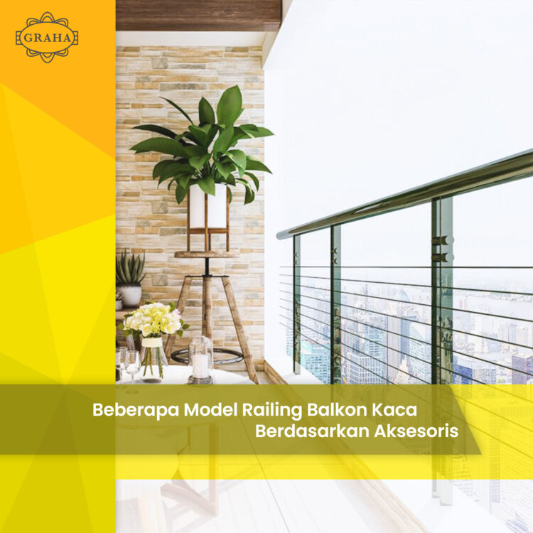 Beberapa Model Railing Balkon Kaca Berdasarkan Aksesoris
