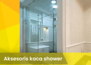 Mengenal Aksesories Kaca Shower