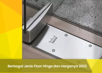 Berbagai Jenis Floor Hinge dan Harganya 2023