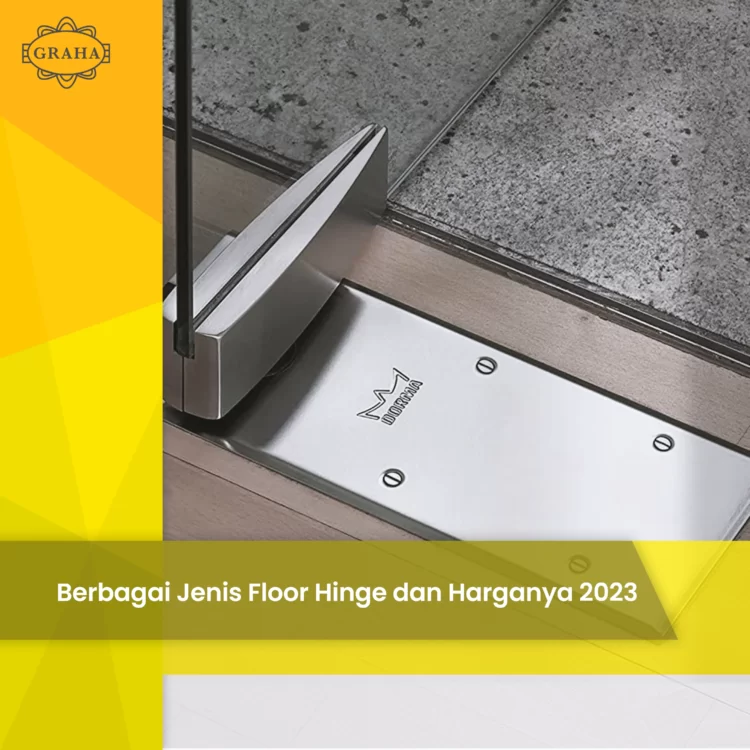 Berbagai Jenis Floor Hinge dan Harganya 2023