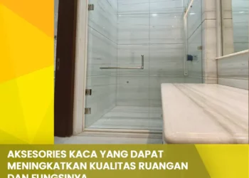 Aksesories Kaca yang Dapat Menambah Nilai Estetika Rumah Anda