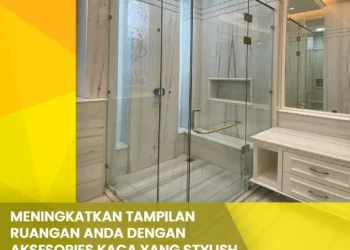 Meningkatkan Tampilan Ruangan Anda dengan Aksesories Kaca yang Stylish