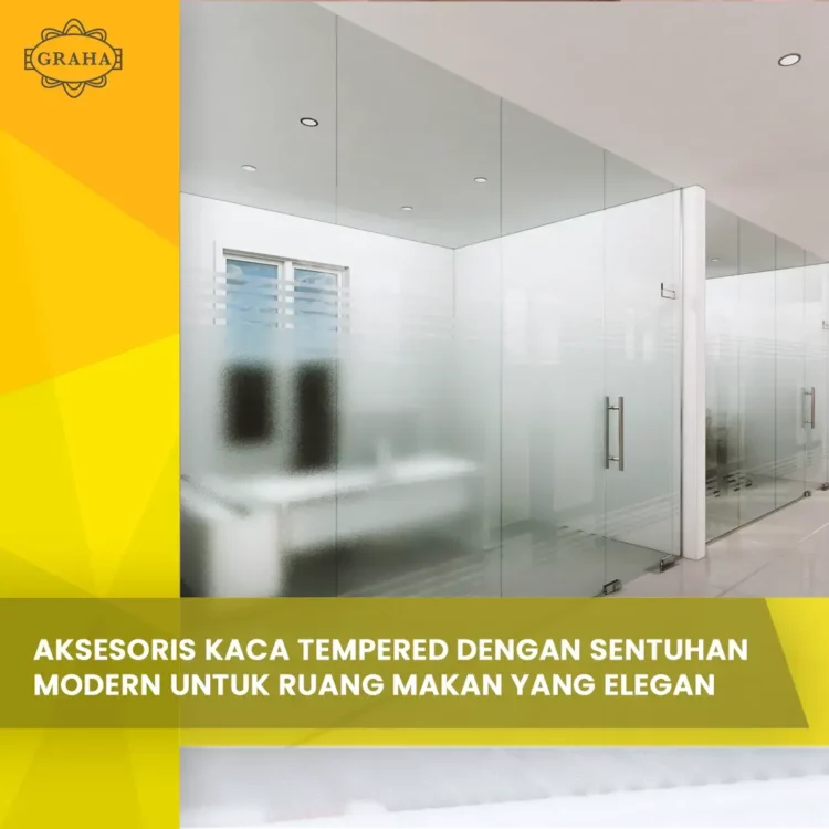 Aksesoris Kaca Tempered dengan Sentuhan Modern untuk Ruang Makan yang Elegan