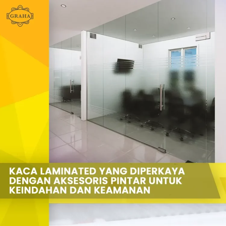 Kaca Laminated yang Diperkaya dengan Aksesoris Pintar untuk Keindahan dan Keamanan