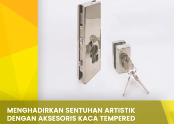 Menghadirkan Sentuhan Artistik dengan Aksesoris Kaca Tempered