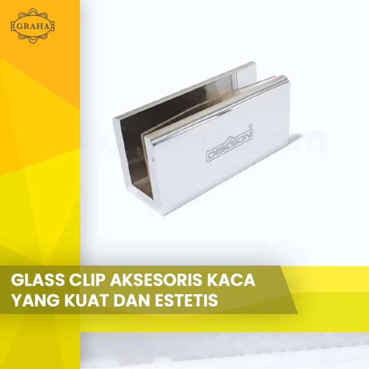 Glass Clip Aksesoris Kaca yang Kuat dan Estetis