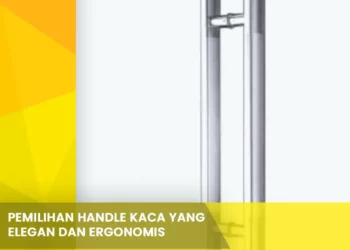Pemilihan Handle Kaca yang Elegan dan Ergonomis