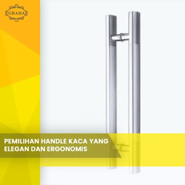 Pemilihan Handle Kaca yang Elegan dan Ergonomis