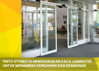 Pintu Otomatis menggunakan kaca laminated Untuk menambah Keindahan Dan Keamanan