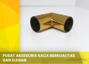 Pusat Aksesoris Kaca Berkualitas dan Elegan