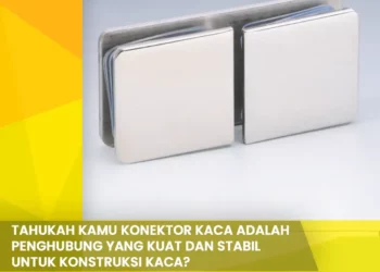 Tahukah kamu Konektor Kaca adalah Penghubung yang Kuat dan Stabil untuk Konstruksi Kaca?