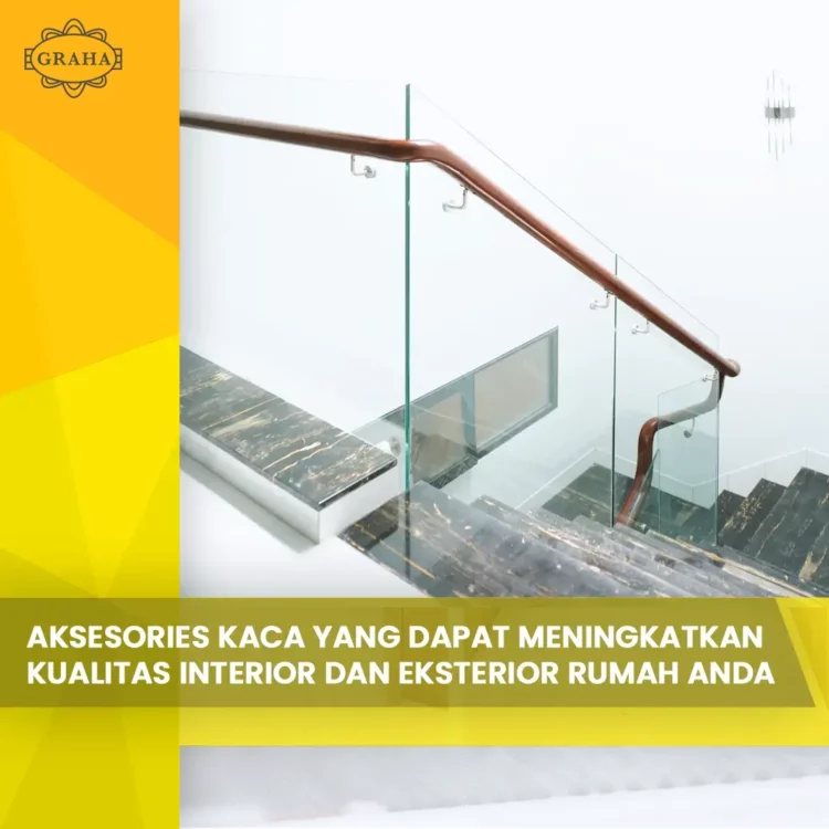 Aksesories Kaca yang Dapat Meningkatkan Kualitas Interior dan Eksterior Rumah Anda