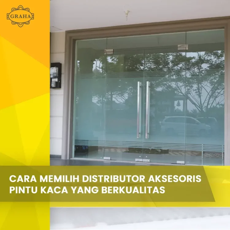Cara Memilih Distributor Aksesoris Pintu Kaca yang Berkualitas