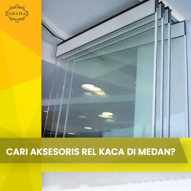 Cari Aksesoris Rel Kaca Di Medan?