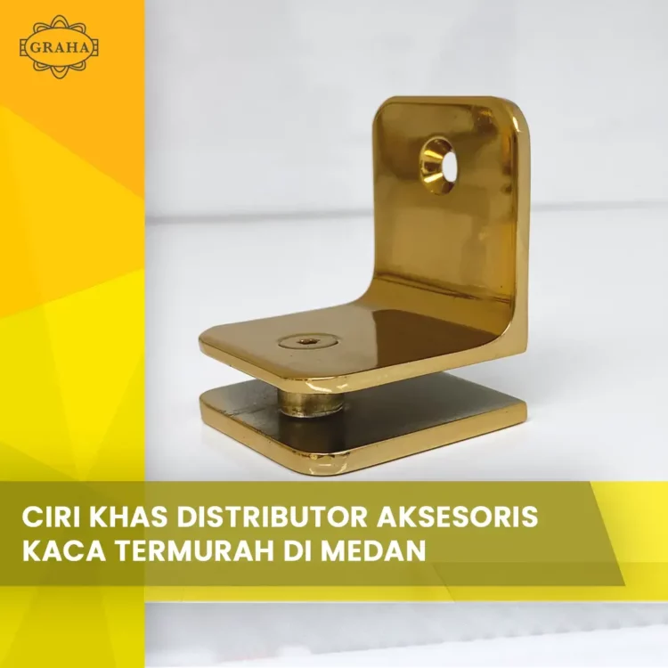Ciri Khas Distributor Aksesoris Kaca Termurah di Medan