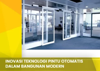 Inovasi Teknologi Pintu Otomatis Dalam Bangunan Modern