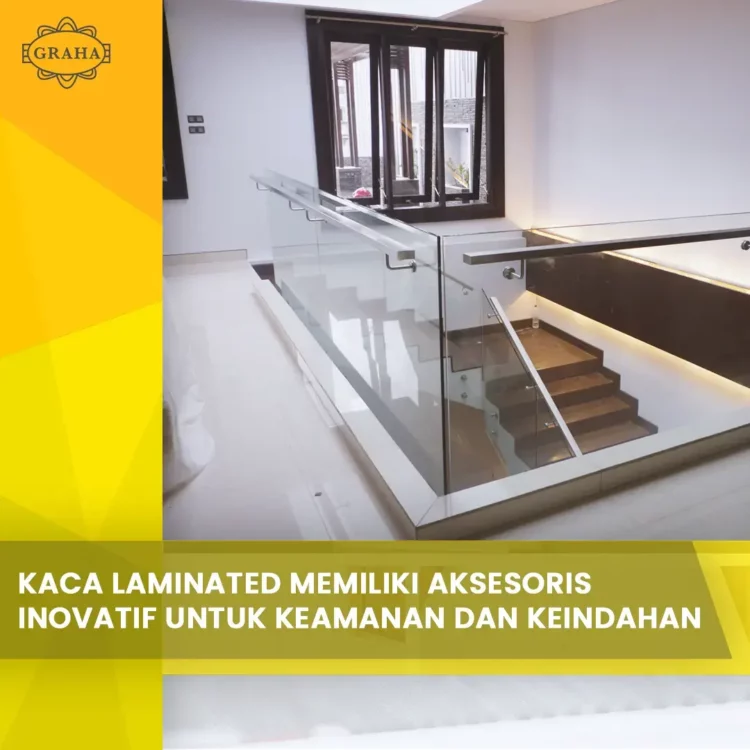Kaca Laminated memiliki Aksesoris Inovatif untuk Keamanan dan Keindahan