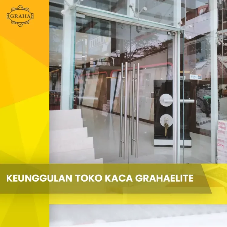 Keunggulan Toko Kaca Grahaelite