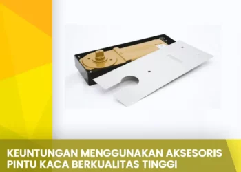 Keuntungan Menggunakan Aksesoris Pintu Kaca Berkualitas Tinggi