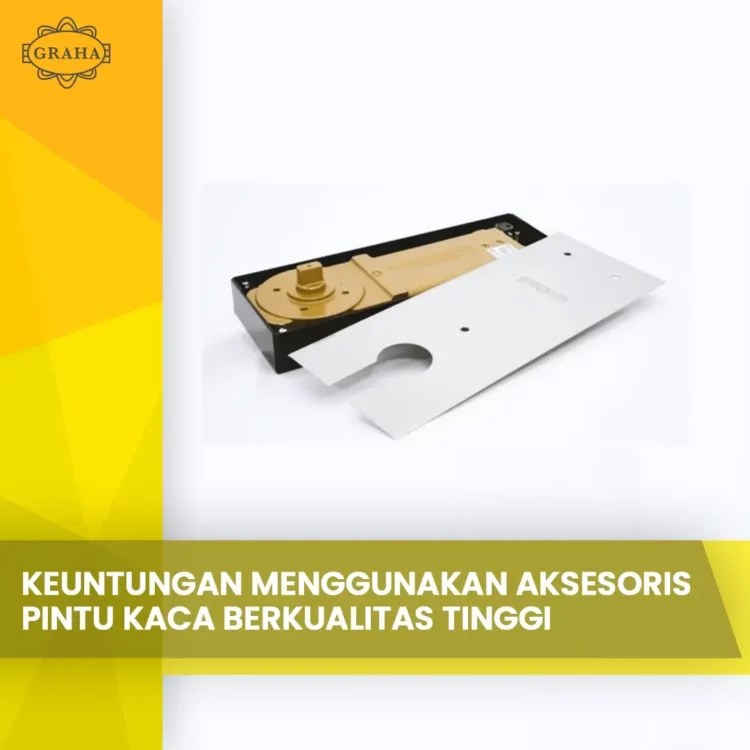 Keuntungan Menggunakan Aksesoris Pintu Kaca Berkualitas Tinggi