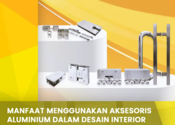 Manfaat Menggunakan Aksesoris Aluminium Dalam Desain Interior