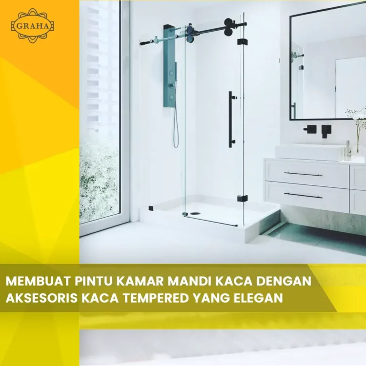 Membuat Pintu Kamar Mandi Kaca Dengan Aksesoris Kaca Tempered yang Elegan