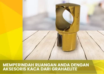 Memperindah Ruangan Anda dengan Aksesoris Kaca dari Grahaelite
