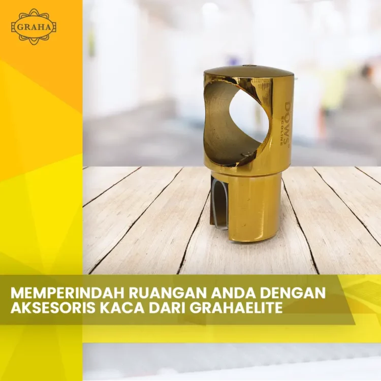 Memperindah Ruangan Anda dengan Aksesoris Kaca dari Grahaelite