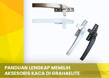 Panduan Lengkap Memilih Aksesoris Kaca di Grahaelite