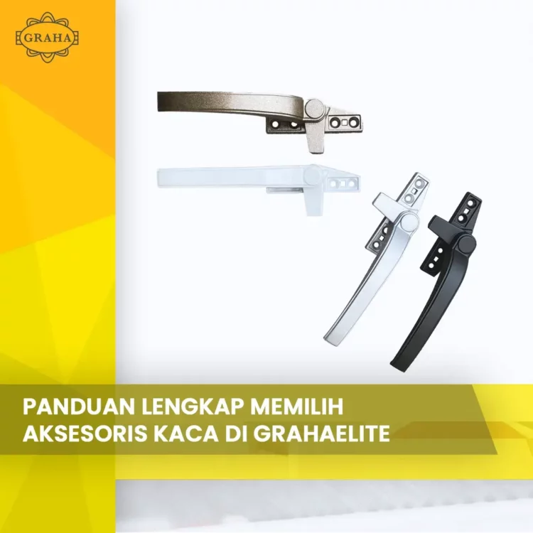 Panduan Lengkap Memilih Aksesoris Kaca di Grahaelite