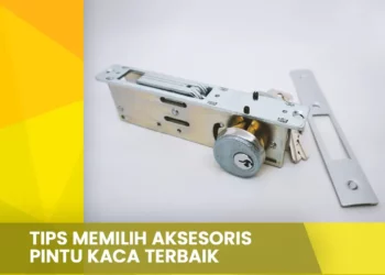 Tips Memilih Aksesoris Pintu Kaca Terbaik
