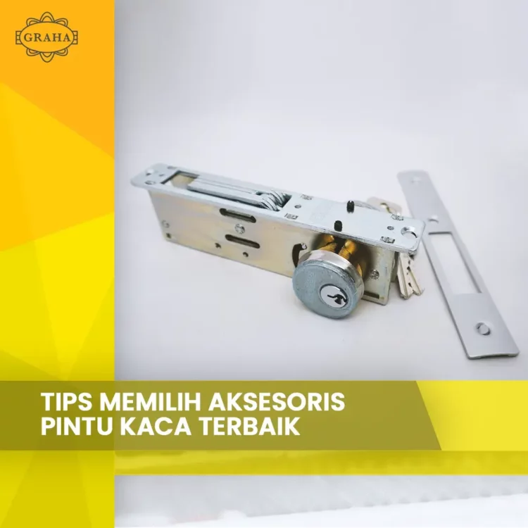 Tips Memilih Aksesoris Pintu Kaca Terbaik