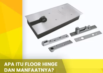 Apa itu Floor Hinge Dan Manfaatnya